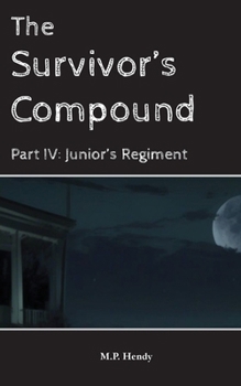 The Survivor's Compound Part 4: Junior's Regiment (The Survivor's Regression)