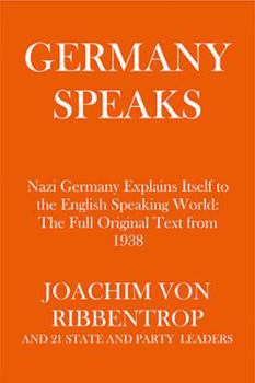 Paperback Germany Speaks: Nazi Germany Explains Itself to the English Speaking World Book