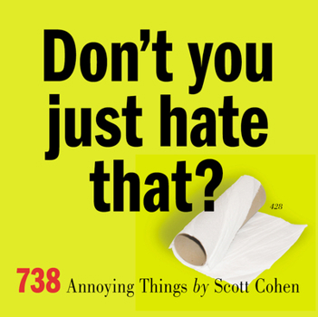 Paperback Don't You Just Hate That?: 738 Annoying Things Book
