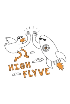 Paperback High Flyve: High Flyve journal, Lined Notebook, Diary / Journal Gift, 120 Pages, 6x9, Soft cover, Matte Finish high five Book