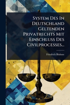 Paperback System Des In Deutschland Geltenden Privatrechts Mit Einschluss Des Civilprocesses... [German] Book