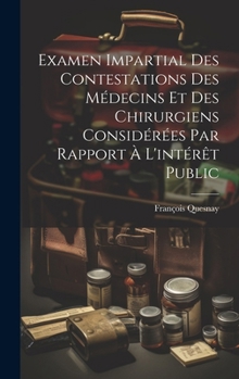 Hardcover Examen Impartial Des Contestations Des Médecins Et Des Chirurgiens Considérées Par Rapport À L'intérêt Public [French] Book