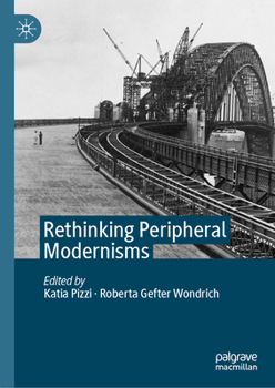 Hardcover Rethinking Peripheral Modernisms Book