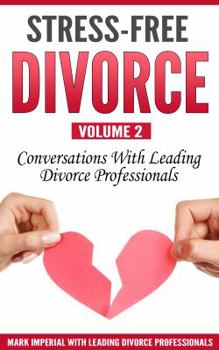 Paperback Stress-Free Divorce Volume 02: Conversations With Leading Divorce Professionals Book