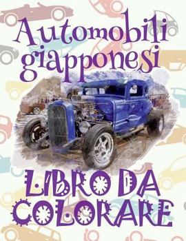✌ Automobili Giapponesi ✎ Auto Libro Da Colorare ✎ Libro Da Colorare 4 Anni ✍ Libro Da Colorare 4 Anni: ✎ Japanese Cars Car Coloring Book for Boys Coloring Book Kids Jumbo ✎ (Coloring Book Bambini) Su