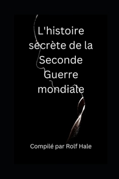 Paperback L'histoire secrète de la Seconde Guerre mondiale [French] Book