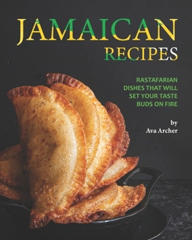 Paperback Jamaican Recipes: Rastafarian Dishes That Will Set Your Taste Buds on Fire Book