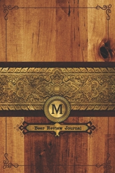 Paperback M Beer Review Journal: Connoisseurs Notebook - Craft Ale Monogrammed Tracking Log - Drinking Diary For The Average Craft Beer Drinker Book
