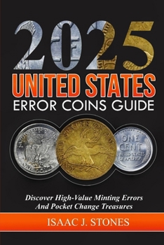 ERROR COIN BOOK 2025: Discover High-Value Minting Errors and Pocket Change Treasures