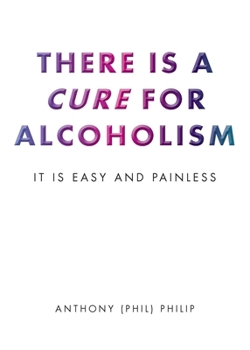 Paperback There is a Cure for Alcoholism: It Is Easy and Painless Book