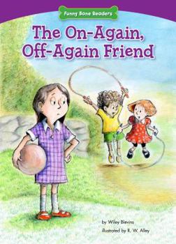 Library Binding The On-Again, Off-Again Friend: Standing Up for Friends Book