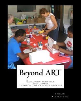 Paperback Beyond ART: Exploring yourself and others through the creative process Book
