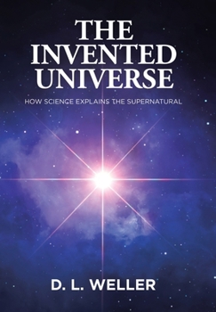 Hardcover The Invented Universe: How Science Explains the Supernatural Book