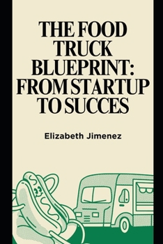 The Food Truck Blueprint: From Startup to Success