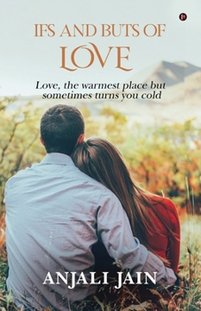 Paperback Ifs and Buts of Love: Love, the warmest place but sometimes turns you cold Book