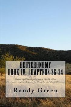 Paperback Deuteronomy Book IV: Chapters 26-34: Volume 5 of Heavenly Citizens in Earthly Shoes, An Exposition of the Scriptures for Disciples and Youn Book