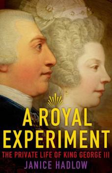 Hardcover A Royal Experiment: The Private Life of King George III Book