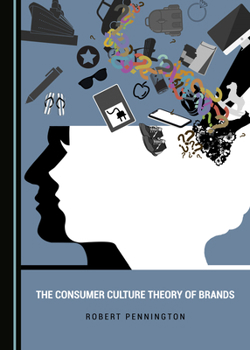 Hardcover The Consumer Culture Theory of Brands Book