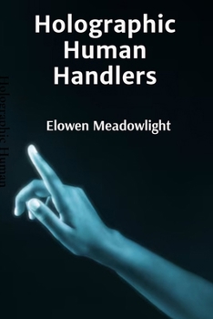Paperback Holographic Human Handlers: Extended Studies in Virtual Identity Management Book
