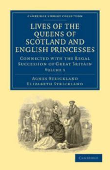Electronics Lives of the Queens of Scotland and English Princesses: Volume 3: Connected with the Regal Succession of Great Britain Book