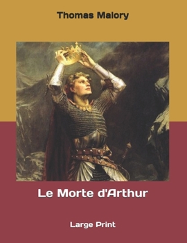 Paperback Le Morte d'Arthur: Large Print Book