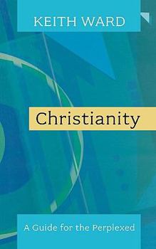 Paperback Christianity: A Guide for the Perplexed. Keith Ward Book