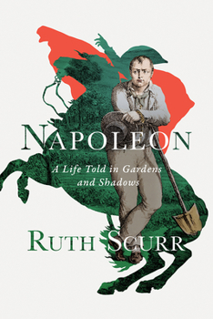 Hardcover Napoleon: A Life Told in Gardens and Shadows Book