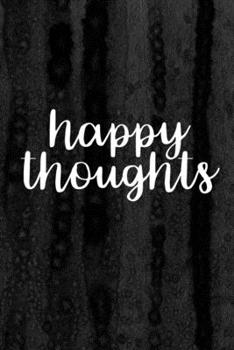 Journal: Happy Thoughs Lined Notebook: 110 Blank Lined (6x9) Pages to Jot Down Your Thoughts