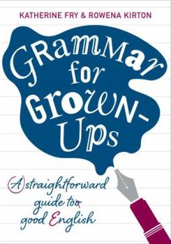 Hardcover Grammar for Grown-Ups: A Straightforward Guide to Good English Book