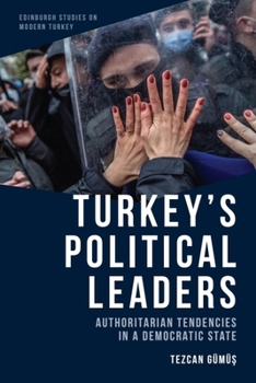 Hardcover Turkey's Political Leaders: Authoritarian Tendencies in a Democratic State Book