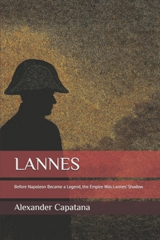 Paperback Lannes: Before Napoleon Became a Legend, the Empire Was Lannes' Shadow Book