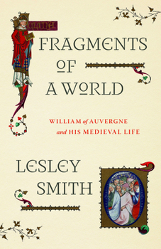 Hardcover Fragments of a World: William of Auvergne and His Medieval Life Book