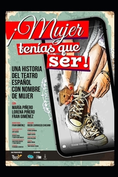 ¡Mujer tenías que ser!: (una historia del teatro español con nombre de mujer)