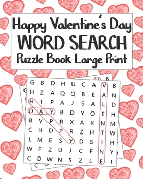 Paperback Happy Valentine's Day Word Search Puzzle Book Large Print: Word Search Book Makes a Great Gift for Valentine's Day - Word Search Puzzles Large Print [Large Print] Book