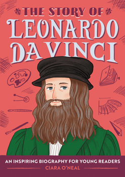 Paperback The Story of Leonardo Da Vinci: An Inspiring Biography for Young Readers Book