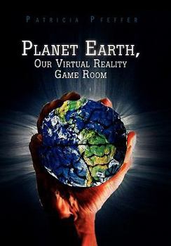 Hardcover Planet Earth, Our Virtual Reality Game Room Book