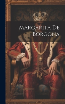 Hardcover Margarita De Borgoña [Spanish] Book