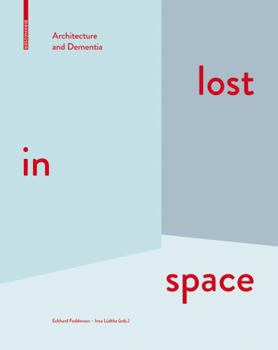 Hardcover Lost in Space: Architecture and Dementia Book