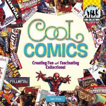 Cool Comics: Creating Fun and Fascinating Collections (Cool Collections) - Book  of the Cool Projects