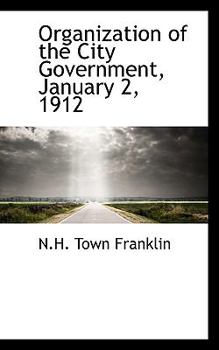 Paperback Organization of the City Government, January 2, 1912 Book