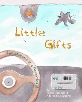 Paperback Little Gifts: The Adventures Of A Pigeon-Angel Book