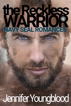 The Reckless Warrior - Book #6 of the Navy SEAL Romances