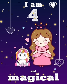 unicorn journal i am 4 and magical: A Happy Birthday 4 Years Old Unicorn Journal Notebook for Kids, coloring & Activity Book... 18 Adorable unicorn ... girls/ 4 Year Old Birthday Gift for Girls!