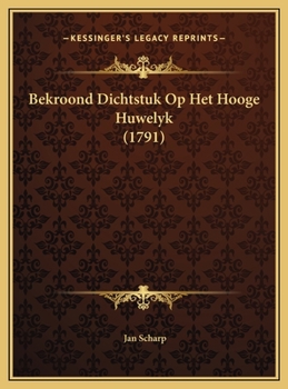 Hardcover Bekroond Dichtstuk Op Het Hooge Huwelyk (1791) [Dutch] Book