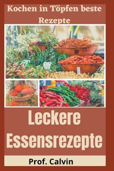 Leckere Essensrezepte: Kochen in T?pfen beste Rezepte