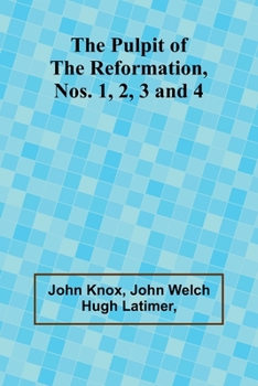 Paperback The Pulpit Of The Reformation, Nos. 1, 2, 3 and 4 Book