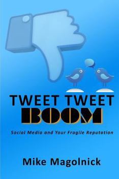 Paperback Tweet Tweet BOOM: Social Media and Your Fragile Reputation Book