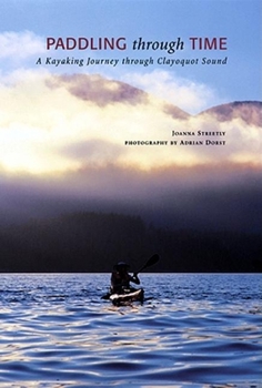 Paperback Paddling Through Time: A Kayaking Journey Through Clayoquot Sound Book