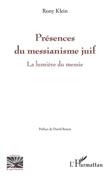 Présences du messianisme juif: La lumière du messie (Religions Et Spiritualité) (French Edition)