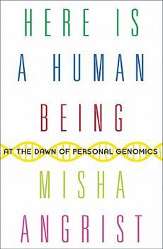 Hardcover Here Is a Human Being: At the Dawn of Personal Genomics Book